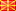 <img src="/styles/default/custom/flags/mk.png" alt="Macedonia, The Former Yugoslav Republic Of" /> Macedonia, The Former Yugoslav Republic Of